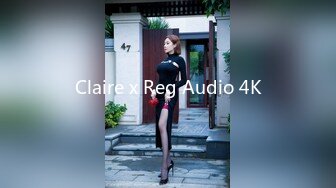 Claire x Reg Audio 4K