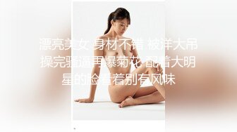 ❤️❤️蜜桃妹妹，清纯美少女，被男友扒下裤子，肛塞菊花，掏出JB操无毛嫩穴，射太快一脸不满足