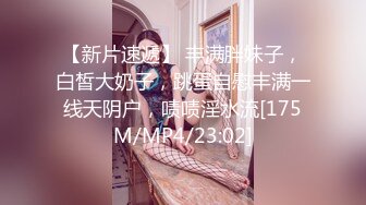 【新片速遞】&nbsp;&nbsp; 五月新流出魔手外购商场❤️极品CP《高清后景》（美女窜稀喷水大号）[1339MB/MP4/39:30]